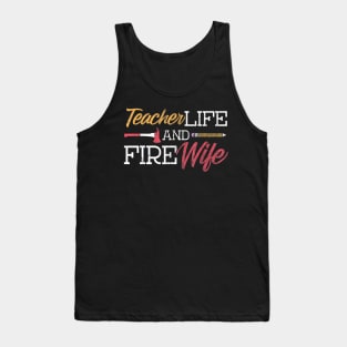 Teacher and Firefighter Wife Shirt Teacher Life Fire Wife Tank Top